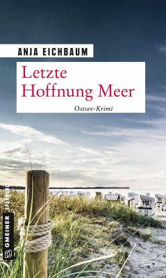 Letzte Hoffnung Meer / Ruth Keiser und Martin Ziegler Bd.2 - Eichbaum, Anja