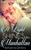 A Light Shines in Manhattan - Sweet Clean Romance (eBook, ePUB)