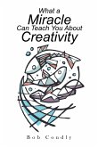 What a Miracle Can Teach You About Creativity (eBook, ePUB)