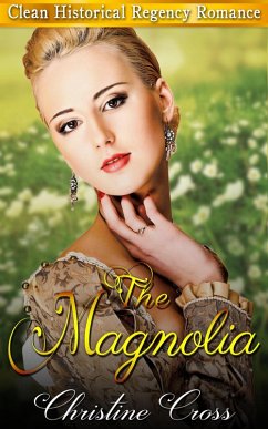 The Magnolia - Clean Historical Regency Romance (eBook, ePUB) - Cross, Christine