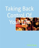 Taking Back Control Of Your Life (eBook, ePUB)