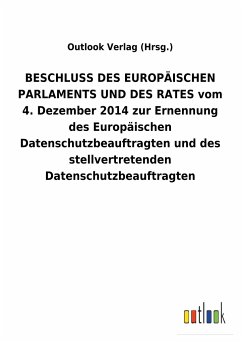 BESCHLUSS DES EUROPÄISCHEN PARLAMENTS UND DES RATES vom 4. Dezember 2014 zur Ernennung des Europäischen Datenschutzbeauftragten und des stellvertretenden Datenschutzbeauftragten