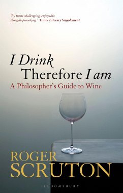 I Drink Therefore I Am - Scruton, Sir Roger
