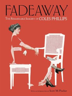 Fadeaway: the Remarkable Imagery of Coles Phillips - Phillips, Coles