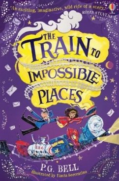 The Train to Impossible Places - Bell, P. G.