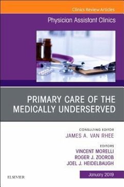 Primary Care of the Medically Underserved, an Issue of Physician Assistant Clinics - Morelli, Vincent;Zoorob, Roger;Heidelbaugh, Joel J.