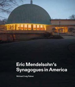 Eric Mendelsohn's Synagogues in America - Palmer, Michael Craig; Heinze-Greenberg, Ita