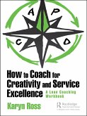 How to Coach for Creativity and Service Excellence How to Coach for Creativity and Service Excellence