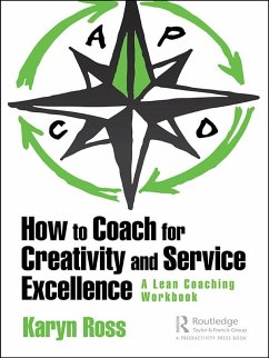 How to Coach for Creativity and Service Excellence - Ross, Karyn