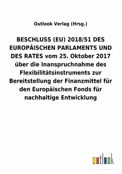 BESCHLUSS (EU) 2018/51 DES EUROPÄISCHEN PARLAMENTS UND DES RATES vom 25.Oktober 2017 über die Inanspruchnahme des Flexibilitätsinstruments zur Bereitstellung der Finanzmittel für den Europäischen Fonds für nachhaltige Entwicklung