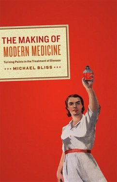 The Making of Modern Medicine - Bliss, Michael