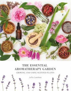 The Essential Aromatherapy Garden - Lawless, Julia