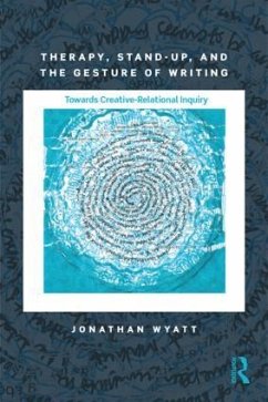 Therapy, Stand-Up, and the Gesture of Writing - Wyatt, Jonathan