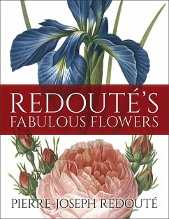 Redoute'S Fabulous Flowers - Redoute, Pierre-Joseph