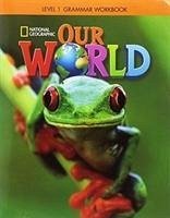 Our World 1: Grammar Workbook (British English) - National Geographic Learning; Koustaff, Lesley; Rivers, Susan
