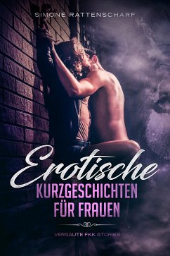 Erotische Kurzgeschichten für Frauen (eBook, ePUB) - Rattenscharf, Simone