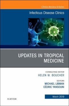 Updates in Tropical Medicine, An Issue of Infectious Disease Clinics of North America - Libman, Michael;Yansouni, Cédric
