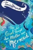 The Girl Who Thought Her Mother Was a Mermaid - Unsworth, Tania