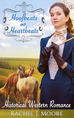 Hoofbeats as Heartbeats - Clean Historical Western Romance (eBook, ePUB) - Moore, Rachel J.