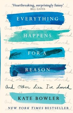 Everything Happens for a Reason and Other Lies I've Loved - Bowler, Dr Kate