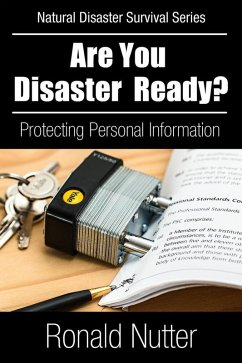 Cover Are You Disaster Ready ? - Protecting Your Personal Information (Natural Disaster Survival Series, #4) (eBook, ePUB)