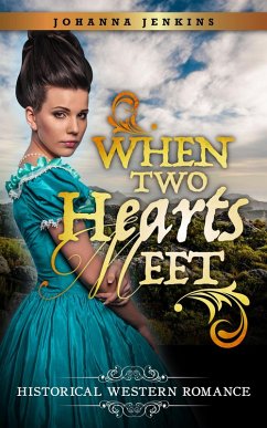 When Two Hearts Meet - Clean Historical Western Romance (eBook, ePUB) - Jenkins, Johanna