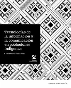 Tecnologías de la información y la comunicación en poblaciones indígenas (eBook, ePUB) - Acosta Nates, Paola Andrea