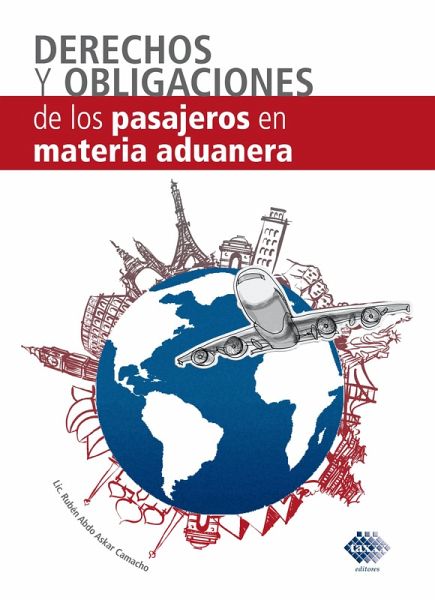 Derecho y obligaciones de los pasajeros en Materia Aduanera 2017 (eBook, ePUB)
