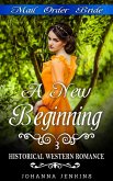 A New Beginning - Mail Order Bride Historical Western Romance (eBook, ePUB)
