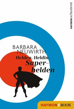 Helden. Heldin. Superhelden (eBook, ePUB) - Neuwirth, Barbara
