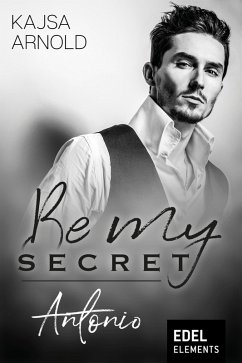 Be my Secret - Antonio (eBook, ePUB) - Arnold, Kajsa