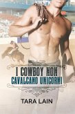 I cowboy non cavalcano unicorni (eBook, ePUB)