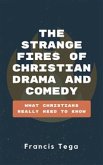 The Strange Fires of Christian Drama and Comedy (eBook, ePUB)