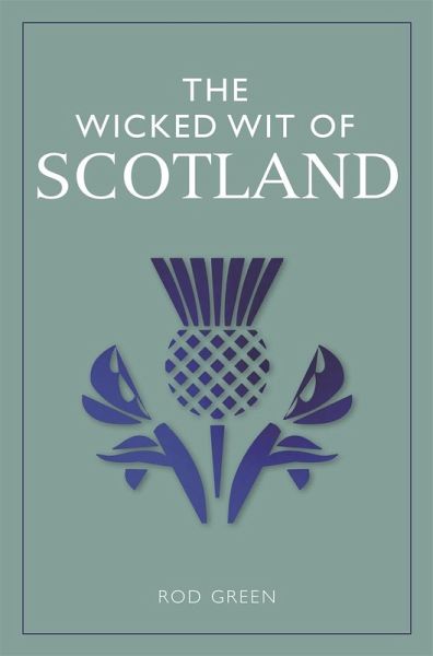 Wicked Wit of Scotland (eBook, ePUB) Wicked Wit of Scotland (eBook, ePUB)