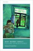 Why Worry About Future Generations? (eBook, PDF) Why Worry About Future Generations? (eBook, PDF)