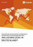 Inklusionslücke in Deutschland? Eingliederung von Menschen mit Behinderung in kleinen und mittleren Unternehmen (KMU) (eBook, PDF)