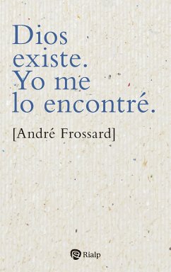 Dios existe. Yo me lo encontré (eBook, ePUB) - Frossard, André