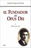 El Fundador del Opus Dei. I. ¡Señor, que vea! (eBook, ePUB)