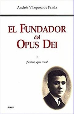 El Fundador del Opus Dei. I. ¡Señor, que vea! (eBook, ePUB) - Vázquez De Prada, Andrés