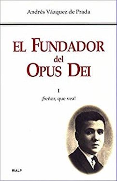 El Fundador del Opus Dei. I. ¡Señor, que vea! (eBook, ePUB) - Vázquez de Prada, Andrés