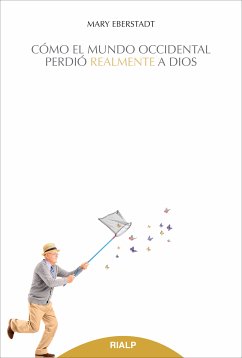 Cómo el mundo occidental perdió realmente a Dios (eBook, ePUB) - Eberstadt, Mary