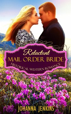 Reluctant Mail Order Bride - Historical Western Romance (eBook, ePUB) - Jenkins, Johanna