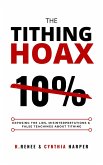 The Tithing Hoax: Exposing the Lies, Misinterpretations & False Teachings about Tithing (eBook, ePUB)