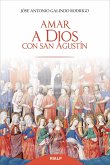 Amar a Dios con san Agustín (eBook, ePUB)