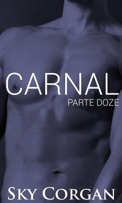 Cover Carnal: Parte Doze (eBook, ePUB)