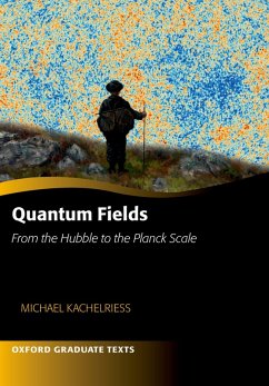 Quantum Fields -- From the Hubble to the Planck Scale (eBook, PDF) - Kachelriess, Michael