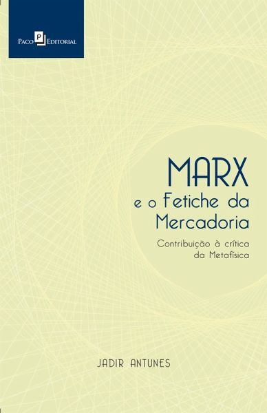 Marx e o Fetiche da Mercadoria (eBook, ePUB) Marx e o Fetiche da Mercadoria (eBook, ePUB)