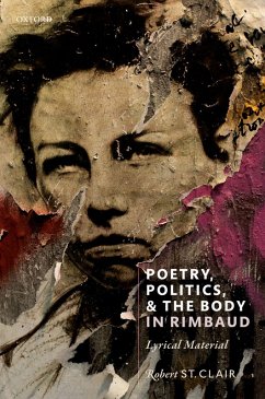 Poetry, Politics, and the Body in Rimbaud (eBook, PDF) - St. Clair, Robert