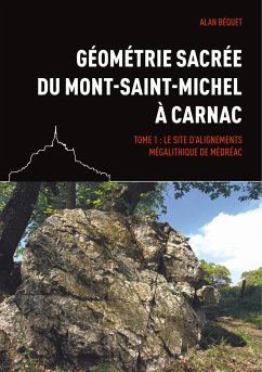 Géométrie sacrée du Mont-Saint-Michel à Carnac - Béquet, Alan