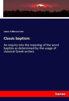 Classic baptism: - Dale, James Wilkinson